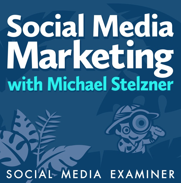 Social Media Marketing Podcast with Michael Stelzner