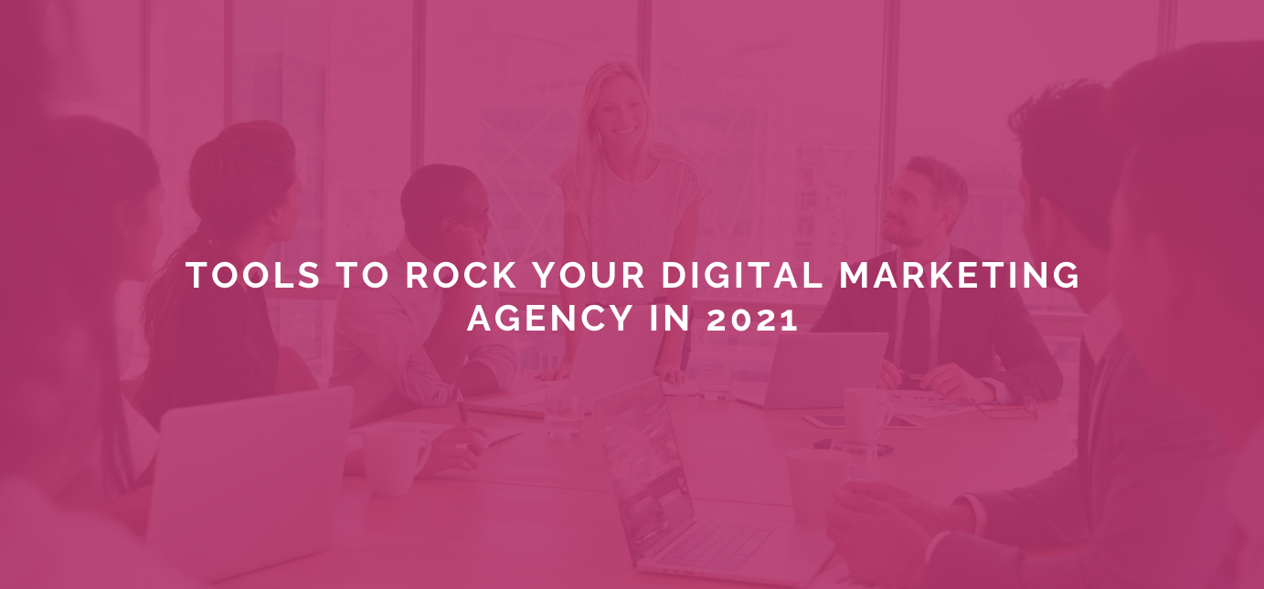 AgencyVista_Blog_tools-to-rock-your-digital-marketing-agency-in-2021