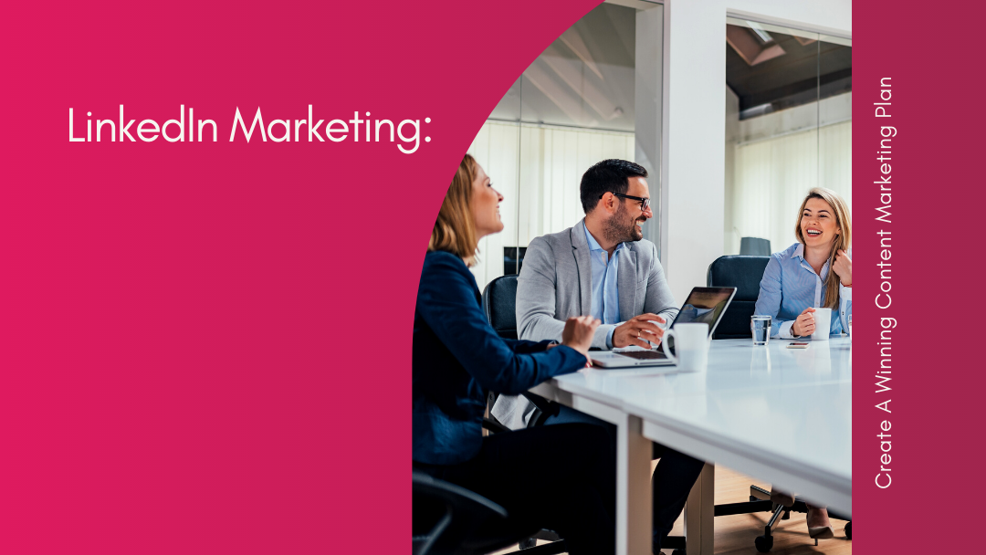 Agency-Vista_Blog_linkedin-marketing-create-a-winning-content-marketing-plan